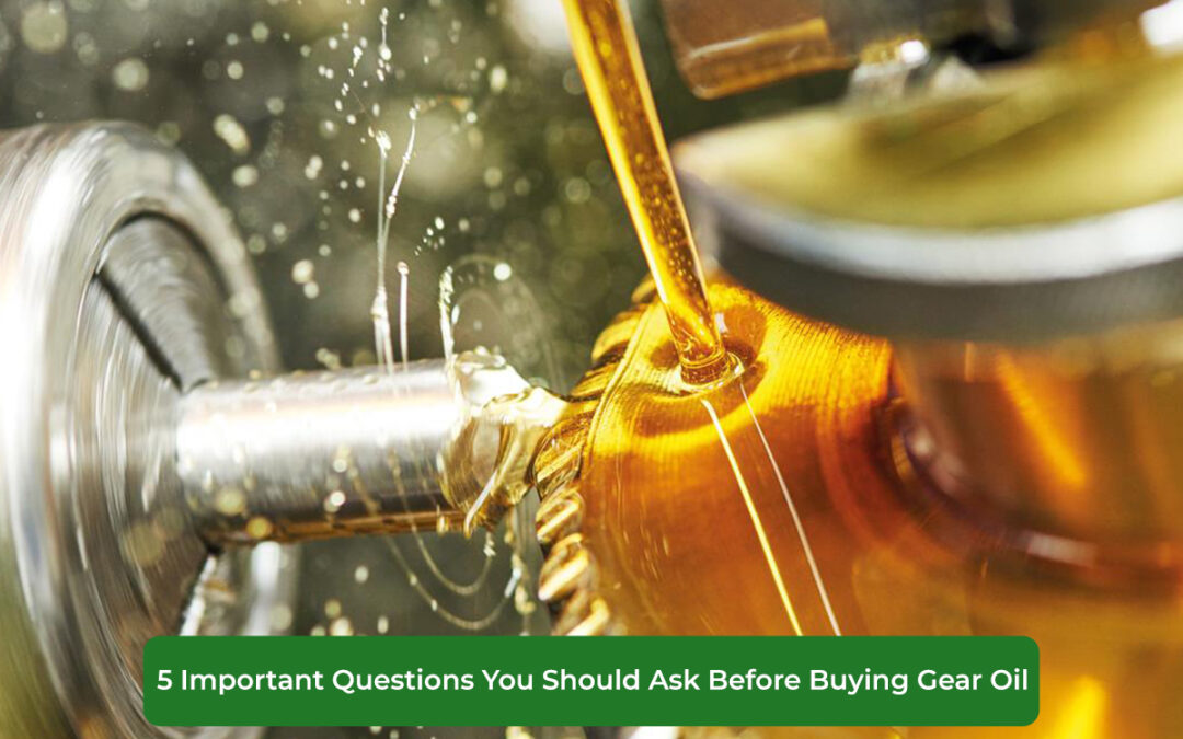 5 Important Questions You Should Ask Before Buying Gear Oil