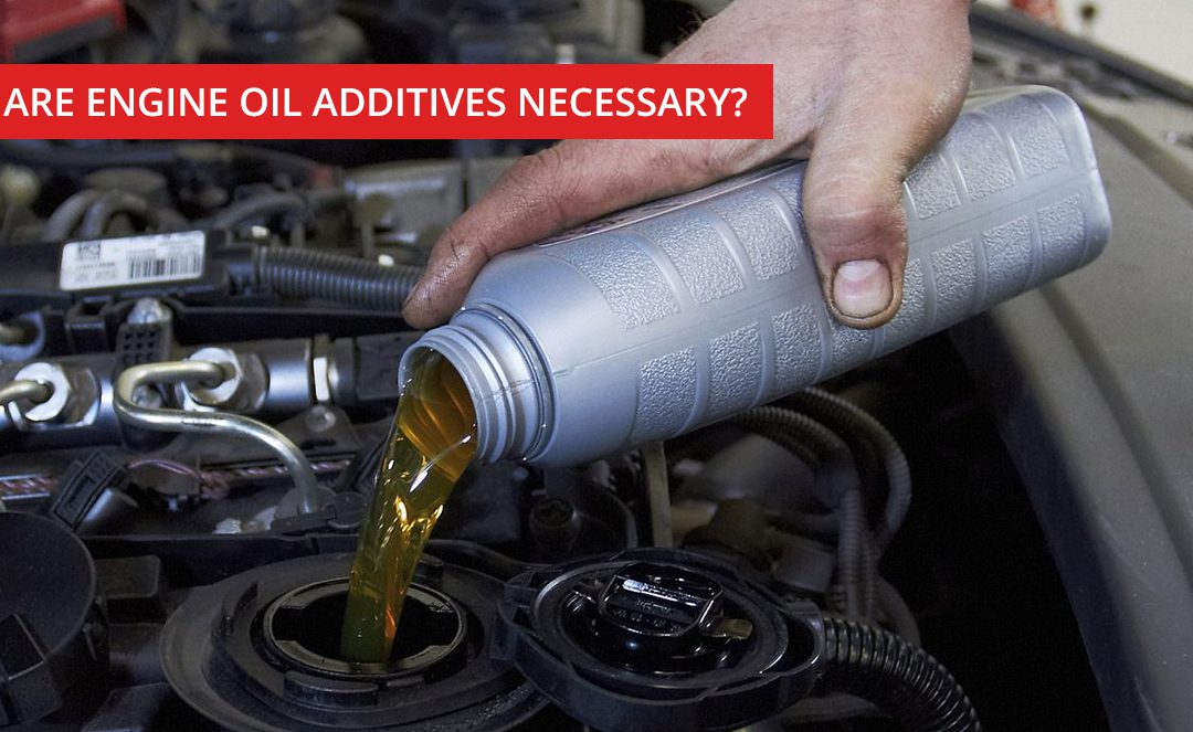 ARE ENGINE OIL ADDITIVES NECESSARY?