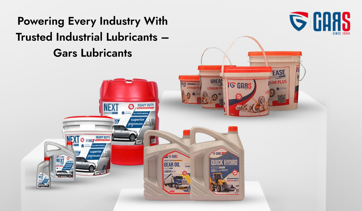 Powering Every Industry With Trusted Industrial Lubricants – Gars Lubricants