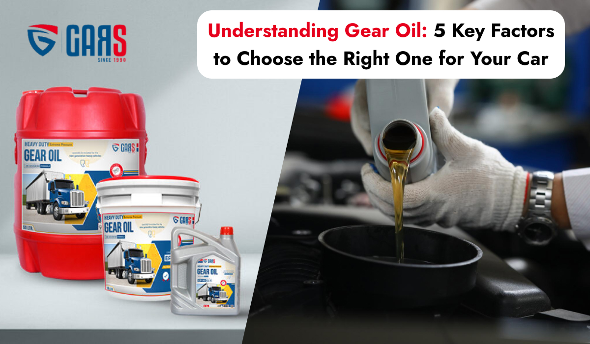 Understanding Gear Oil: 5 Key Factors to Choose the Right One for Your Car