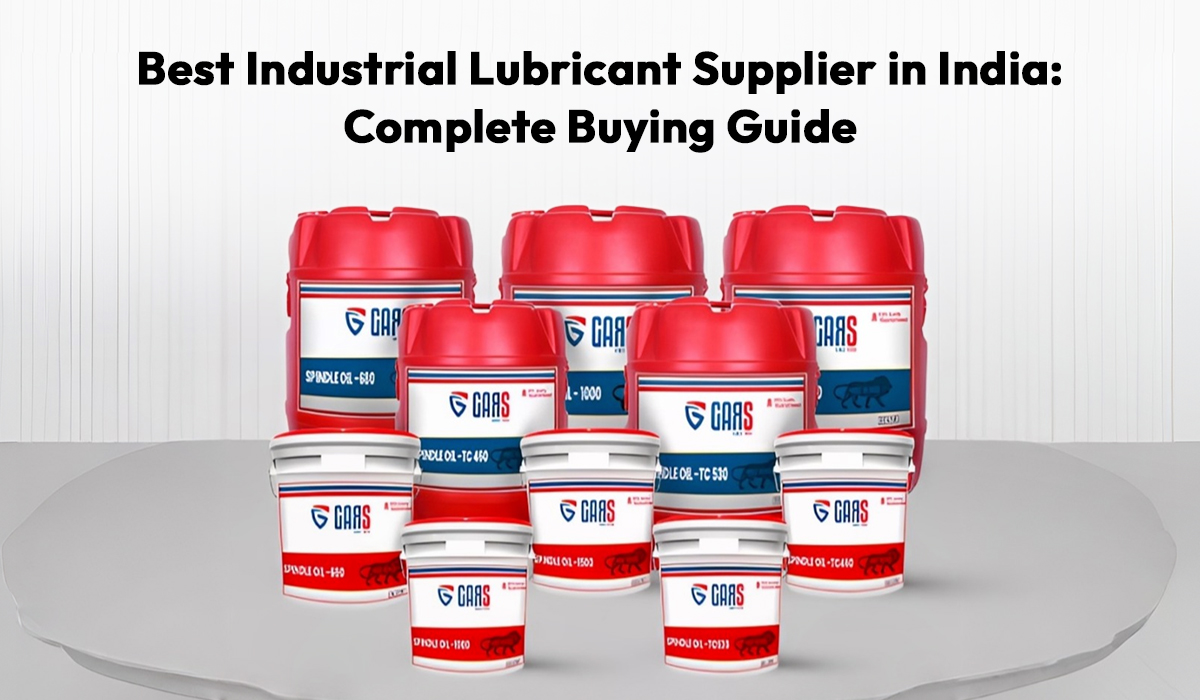 Best Industrial Lubricant Supplier in India: Complete Buying Guide
